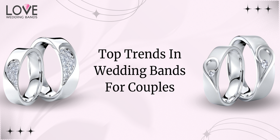 Top Trends in Wedding Bands for Couples: How to Find the Perfect Pair
